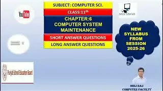 CLASS:11TH CHAPTER: 6 COMPUTER SYSTEM MAINTENANCE(SHORT AND LONG ANSWER QUESTIONS)
