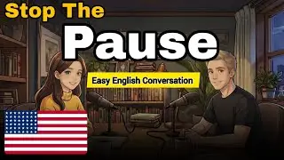 How to Talk in English Without Pausing | English Conversation Practice English Podcast 