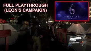 Resident Evil 6 - Leon's Campaign (1P Leon S. Kennedy COM Helena Harper) Full Playthrough