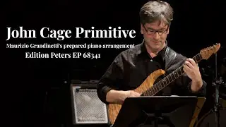 John Cage Primitive | Maurizio Grandinetti's prepared piano arrangement | Edition Peters EP 68341