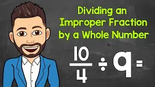 Dividing an Improper Fraction by a Whole Number | Math with Mr. J
