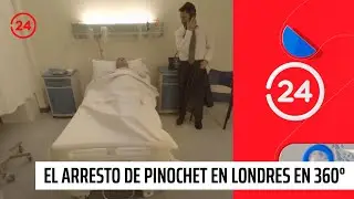 El arresto de Augusto Pinochet en Londres en 360° | 24 Horas TVN Chile