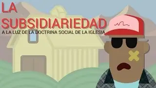 La subsidiariedad. Doctrina Social de la Iglesia.