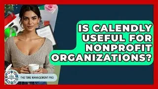 Is Calendly Useful For Nonprofit Organizations? - The Time Management Pro
