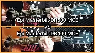 Masterbilt series compare from Epiphone - DR500 MCE vs DR400 MCE