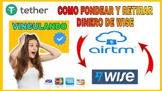 Como vincular Wise con Airtm | Fondear y Retirar dinero en bajas comisiones desde comercio P2P Airtm