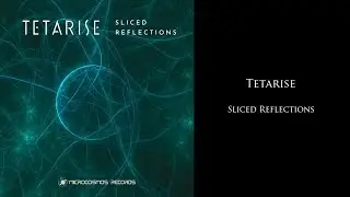 Tetarise - Sliced Reflections (Full Album)