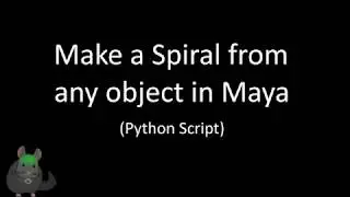 Make a Spiral from any object in MAYA (Python Script)