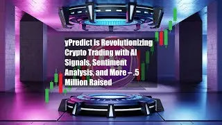 yPredict is Revolutionizing Crypto Trading with AI Signals, Sentiment Analysis, and More &ndash; $3.5