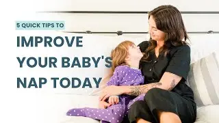 5 Quick Tips to Improve Your Baby's Nap Today