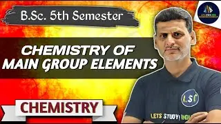 Chemistry of Main Group Elements | B.Sc. Chemistry 5th Semester | Paper-2nd | Unit-3 | NEP-2020