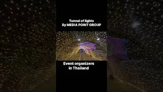 Tunnel of lights MEDIA POINT GROUP #mediapointgroup  #tunneloflight #thailand #eventorganizer