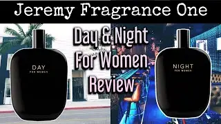 JEREMY FRAGRANCE ONE DAY AND NIGHT FOR WOMEN REVIEW | THE NO HYPE WOMEN'S FRAGRANCE REVIEW