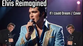 Elvis Reimagined: A Modern Twist on the King / If I Could Dream
