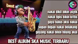 🔴NAKAL DIKIT BIKIN ASYIK  🎺SKA MUSIK TERBARU 2026🎧FULL ALBUM SKA  MUSIK PALING RAME|| #skamusic