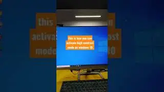 HIGH CONTRAST MODE ON WINDOWS 10