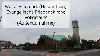 Wesel-Feldmark (Niederrhein), Evangelische Friedenskirche, Vollgel&auml;ute (Au&szlig;enaufnahme)