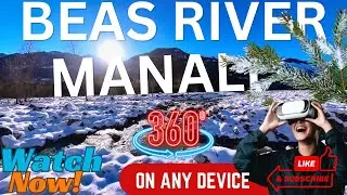 Beas River(Manali) 360&deg; View | Manali Trip Plan