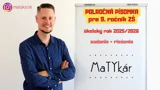 POLROČNÁ PÍSOMKA pre 9. ročník ZŠ (šk. rok 2025/2026) | zadanie + riešenie