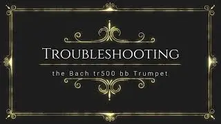 2021 09 30 Troubleshooting the Bach TR500 BB Trumpet | Benji&rsquo;s Chronicles