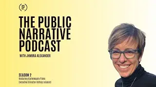 The Public Narrative Podcast w/ Jhmira Alexander feat. Betsy Leonard (Part 2)