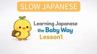 Learning Japanese the Baby Way &ndash; Lesson 1 | No Translation, Just Context(A0 / Super Beginner)