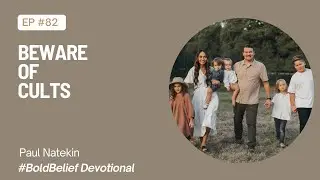 Beware of Cults - #BoldBelief Devotional by Paul Natekin
