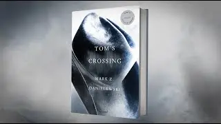 Book Trailer: Tom's Crossing by Mark Z. Danielewski