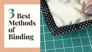 Quilt Binding Tutorial (The Best 3 Methods, Perfect Binding Corners)