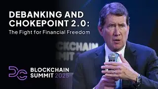DC Blockchain Summit 2025: Debanking and Chokepoint 2.0: The Fight for Financial Freedom