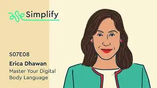 Erica Dhawan: Master Your Digital Body Language | Simplify Podcast