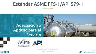 Conociendo el Est&aacute;ndar ASME FFS-1/API 579-1 Aptitud o Adecuaci&oacute;n para el Servicio