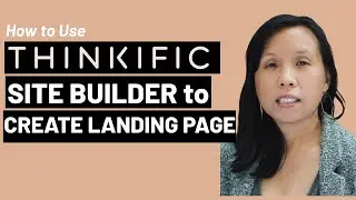 How to Use Thinkific's Site Builder to Create your Landing Page