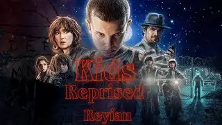 Kids (Reprised) - Reyianverse | #strangerthings