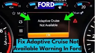 How To Fix Adaptive Cruise Not Available Warning In Ford?