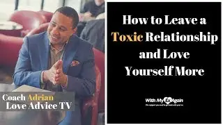 How To Get Out Of A Toxic Relationship