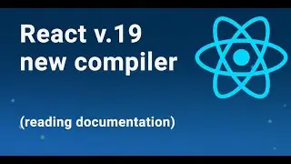 React - React v.19 new compiler ! (reading documentation)