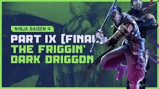 前 The Friggin' Dark Driggon // Ninja Gaiden 4 &ndash; Part IX (FINAL) // Main Quest Mondays