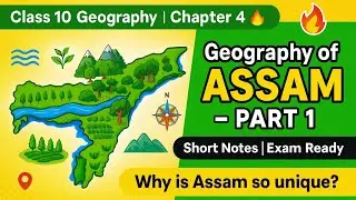 Geography of Assam| Class 10 Chapter 4 SEBA| Easy explanation & short notes| Part 1