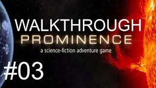 Prominence Walkthrough Part 3