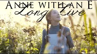 Anne with an E Tribute || Long Live #RenewAnneWithAnE