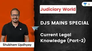 DJS Mains Special - Current Legal Knowledge (Part-2) | Shubham Upadhyay | Judiciary World