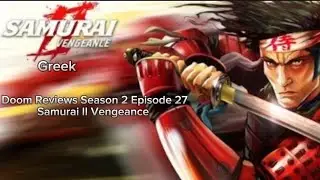 Doom Reviews Season 2 Episode 27: Samurai II Vengeance (Greek)