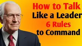 How to Talk Like a Leader &mdash; 6 Rules to Command Respect Without Raising Your Voice