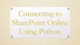 Connecting to SharePoint Online Using Python