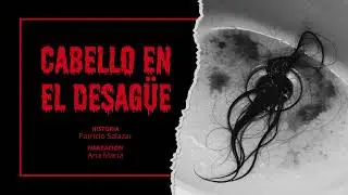 CABELLO EN EL DESAÜE (relato narrado de terror)