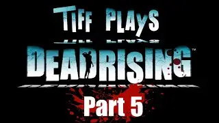 Dead Rising (2006) Pt. 5 | Full Playthrough | 72 Hour Mode Completed!