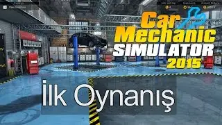 Car Mechanic Simulator 2015 T&uuml;rk&ccedil;e İlk Oynanış