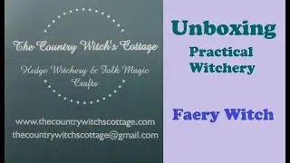 Unboxing - The Country Witch's Cottage - Practical Witchery 'Faery Witchery'