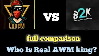 B2K VS LOREM, Who is Real AWM king! Garena free fire
